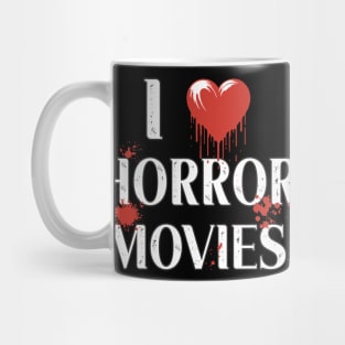 Horror Movies I Love Horror Movies Scary Movie Thriller Addict Mug